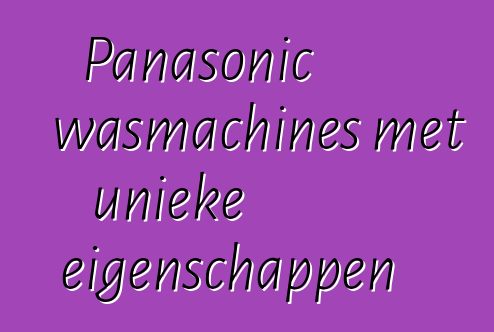 Panasonic wasmachines met unieke eigenschappen