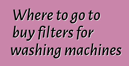 Where to go to buy filters for washing machines