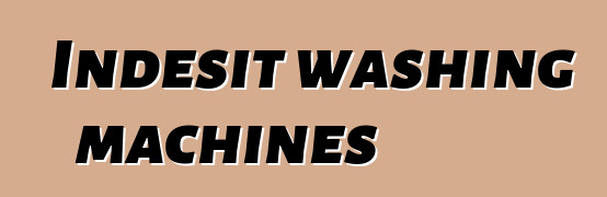 Indesit washing machines