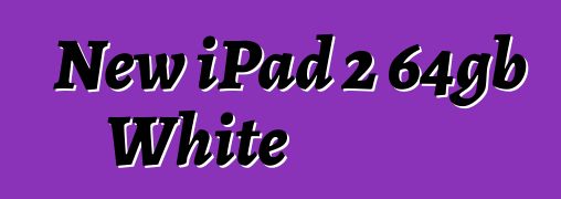 New iPad 2 64gb White