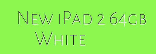 New iPad 2 64gb White