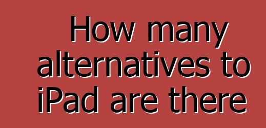 How many alternatives to iPad are there