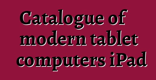 Catalogue of modern tablet computers iPad