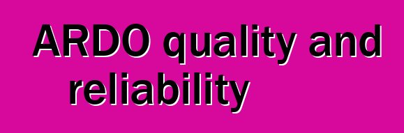 ARDO quality and reliability