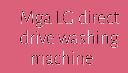 Mga LG direct drive washing machine