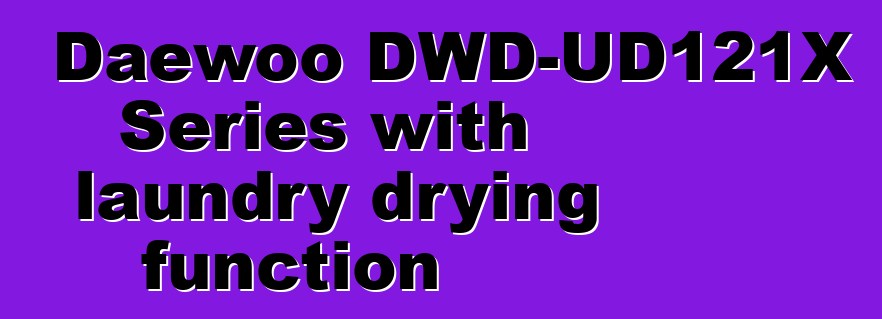 Daewoo DWD-UD121X Series with laundry drying function