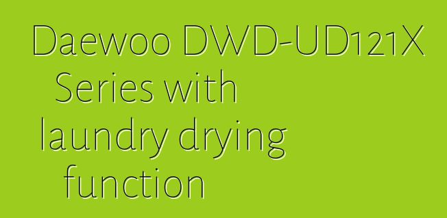 Daewoo DWD-UD121X Series with laundry drying function