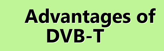 Advantages of DVB-T