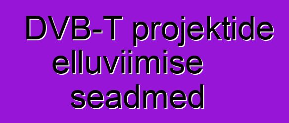 DVB-T projektide elluviimise seadmed