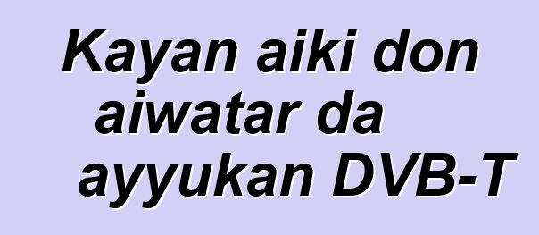 Kayan aiki don aiwatar da ayyukan DVB-T