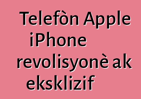 Telefòn Apple iPhone revolisyonè ak eksklizif