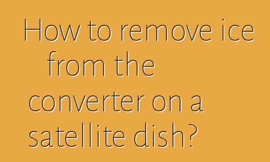 How to remove ice from the converter on a satellite dish?