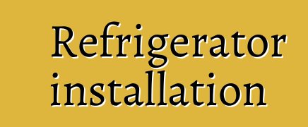 Refrigerator installation