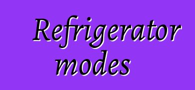 Refrigerator modes