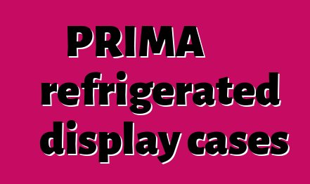 PRIMA refrigerated display cases